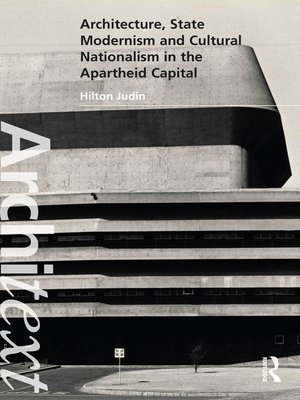 cover image of Architecture, State Modernism and Cultural Nationalism in the Apartheid Capital